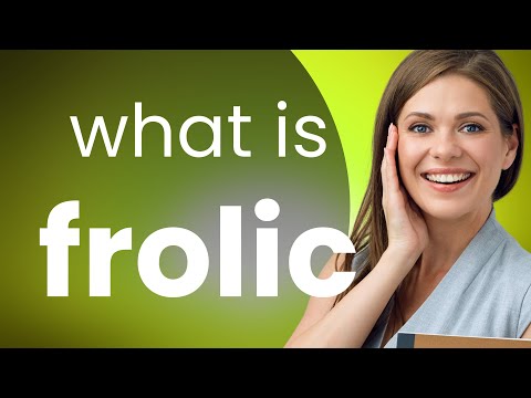 Frolic — FROLIC meaning