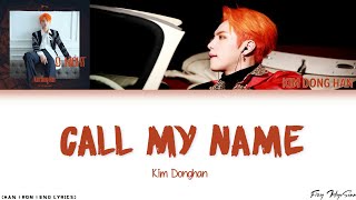 Kim Dong Han (김동한) - 내 이름을 불러줘 (Call My Name) (Color Coded Han|Rom|Eng Lyrics) 가사