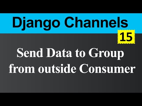 Send Data to Group from Outside Consumer in Django Channels Hindi