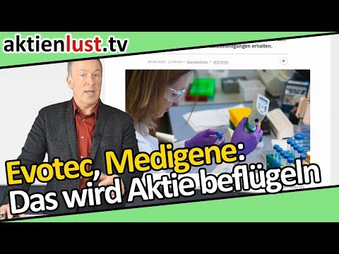 Evotec und Medigene: Börsenaufstieg wird die Aktie beflügeln | aktienlust | Jürgen Schmitt