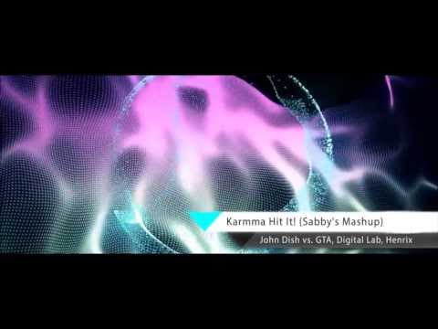 Karmma Hit It! (Sabby's Mashup) - John Dish vs. GTA, Digital Lab, Henrix