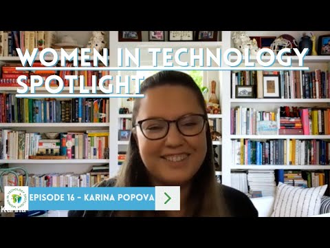 Women in Technology Spotlight Episode 16 - Karina Popova