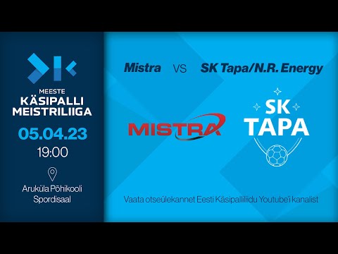 Mistra - SK Tapa/N.R. Energy | MEESTE KÄSIPALLI MEISTRILIIGA 2022/2023