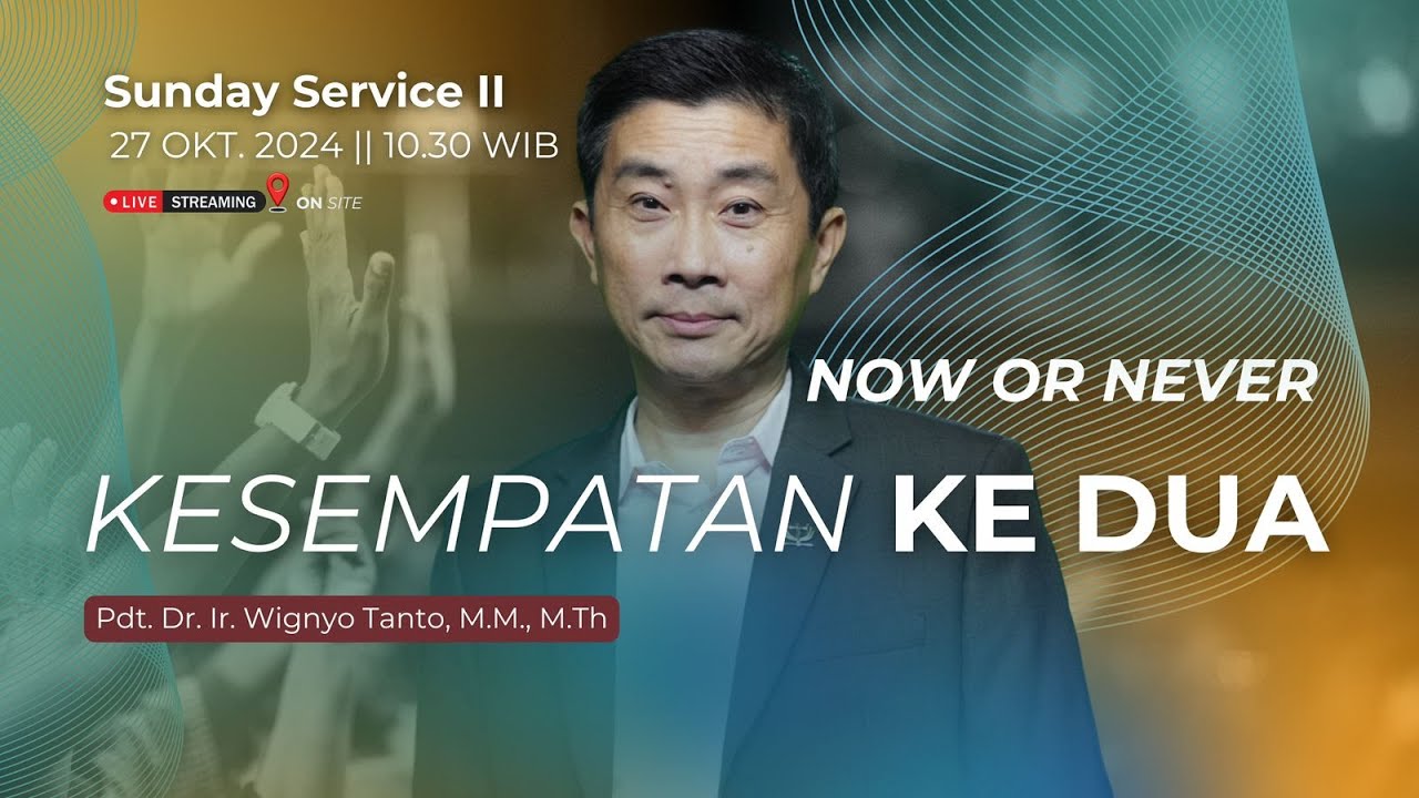 Sesi 2 – Now or Never: Kesempatan Kedua – Pdt. Dr. Ir. Wignyo Tanto, M.M., M.Th. (271024)