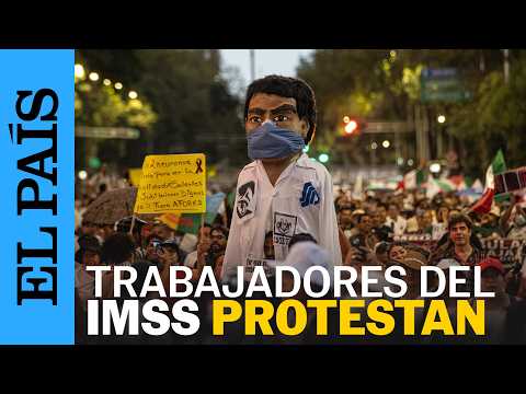 Por qué protestan los trabajadores del IMSS en la CDMX | EL PAÍS
