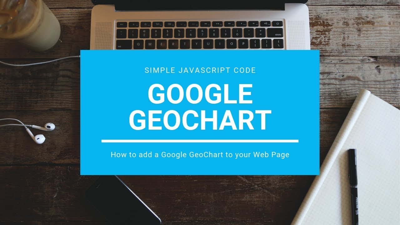 How To Add A Google GeoChart To Your Web Page