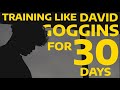 I Trained Like David Goggins For 30 Days