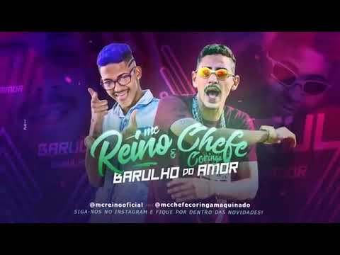 MC REINO E MC CHEFE CORINGA   BARULHO DO AMOR