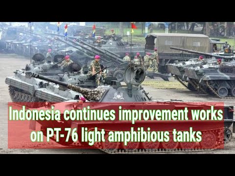 Indonesia continues improvement works on PT-76 light amphibious tanks