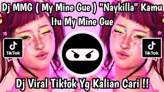 Download lagu DJ MMG 'MY MINE GUEH ' NAYKILLA || KAMU BUKAN MY MINE GUEH - VIRAL TIKTOK 2026 ‼️ mp3