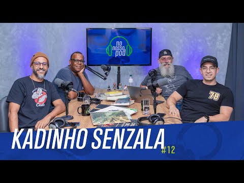 KADINHO SENZALA NO NOSSO POD #12