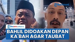 Viral Video Pria Doakan Bahlil di Depan Ka'bah agar Cepat Taubat: Berikan Hidayah atau Binasakan Dia