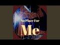 No Place For Me