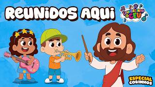 Reunidos Aqui | Corinho Evangélico | Música Infantil Cristã |  Louvorzinho do Céu