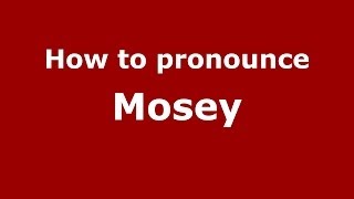 How to pronounce Mosey