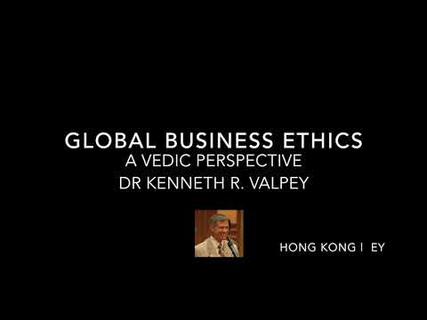 Global Business Ethics - A Vedic Perspective by Dr. Kenneth R. Valpey - 17.11.2015