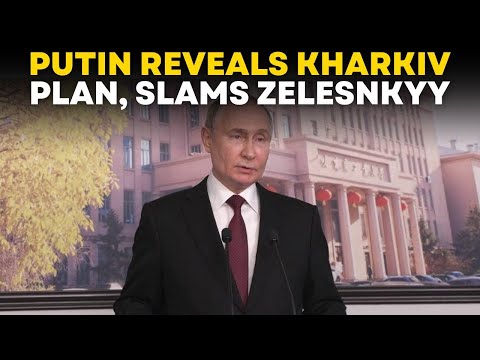 Vladimir Putin LIVE | Putin Reveals Russia's Kharkiv Plan, Takes On US, Zelensky and Macron | Russia