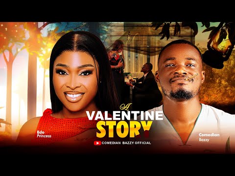 A VALENTINE STORY | BAZZY FT EDO PRINCESS | SAMMY | AMADI | Latest Nigeria Comedy