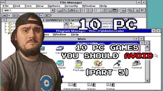 10 PC Games You Should Avoid (Part 5)