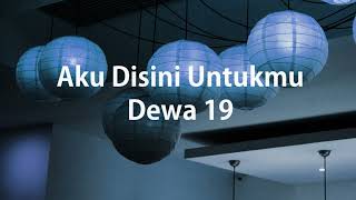 Download lagu Dewa 19 - Aku Disini Untukmu - Samudra Lirik mp3