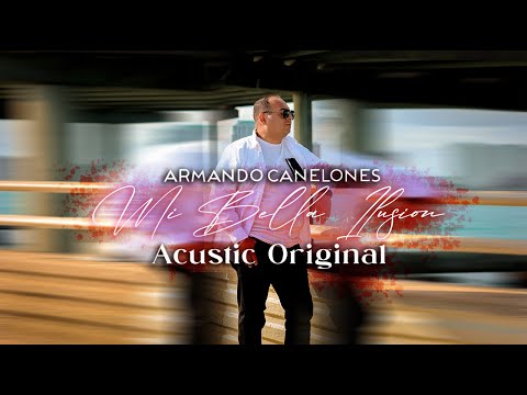Armando Canelones - Mi Bella Ilusión (Official Video Acustic)