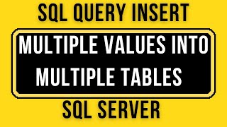 sql query insert multiple values into multiple tables sql server 2012