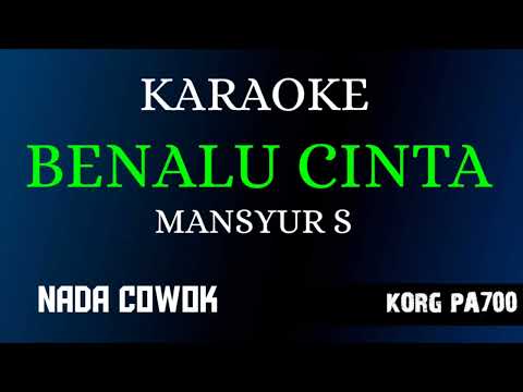 BENALU CINTA - MANSYUR S ( KARAOKE LIRIK NADA COWOK COVER KORG PA700 )