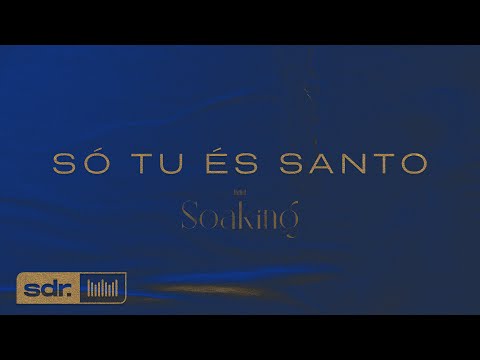 SDR Soaking - So tu És Santo (Instrumental)