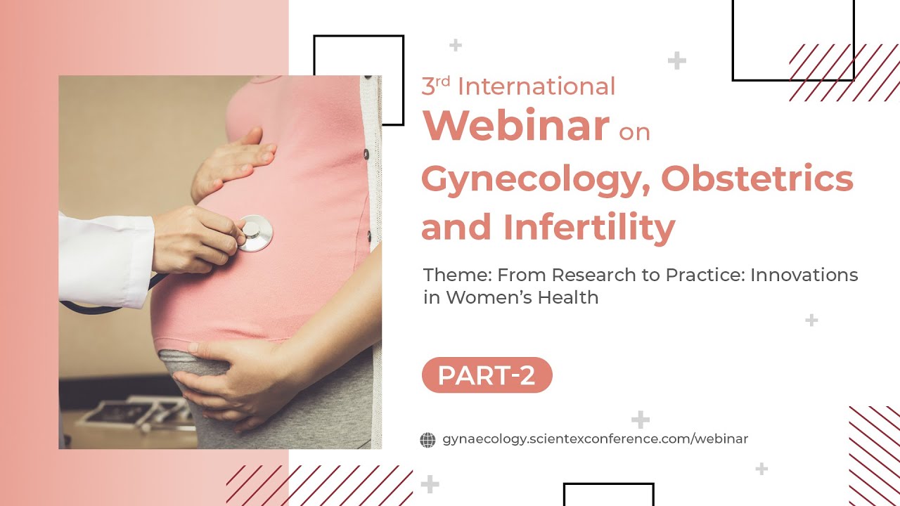 3rd International Webinar on Gynecology, Obstetrics and Infertility | Part 2