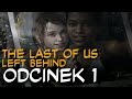 Zagrajmy W The Last Of Us Left Behind Odc 1 Ellie I Riley