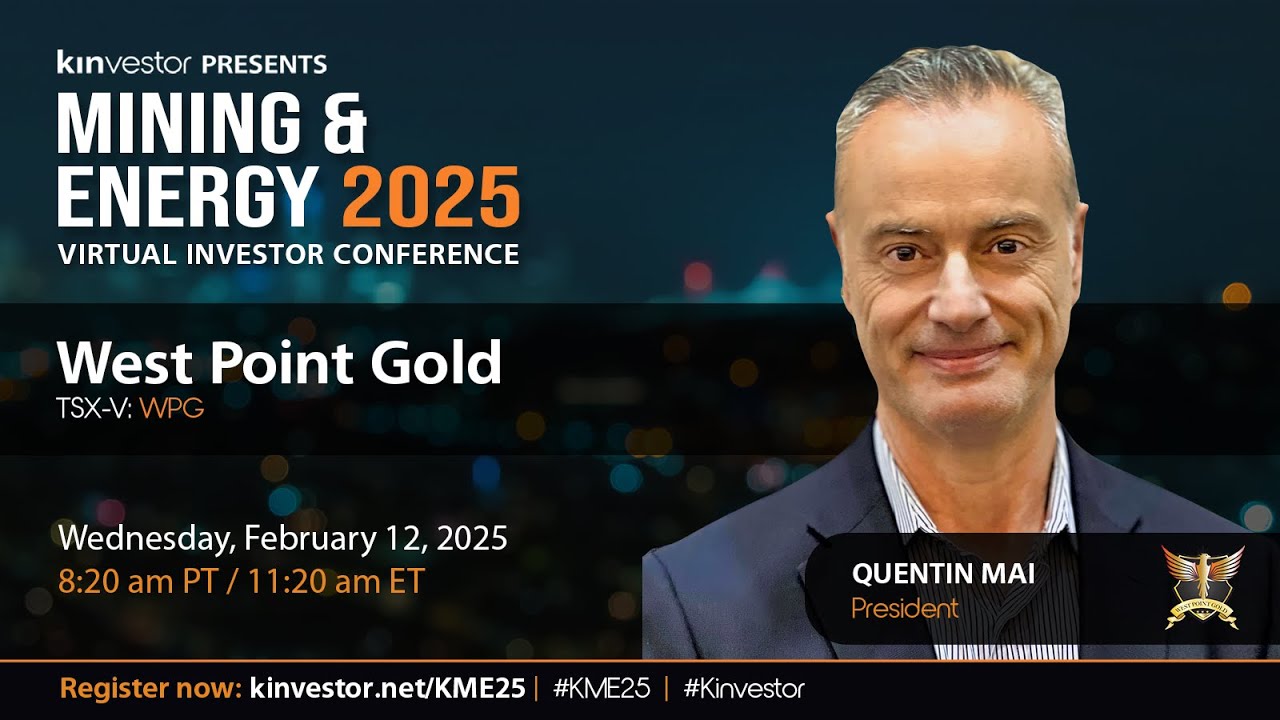 West Point Gold Presenting at the Kinvestor Mining & Energy Conference 2025