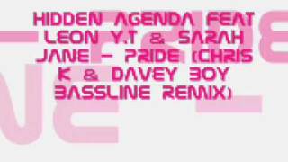 (13) Hidden Agenda Feat Leon Y.T & Sarah Jane - Pride (Chris K & Davey Boy Bassline Remix)