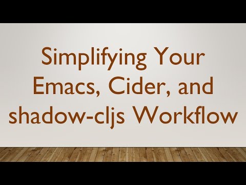 Simplifying Your Emacs, Cider, and shadow-cljs Workflow