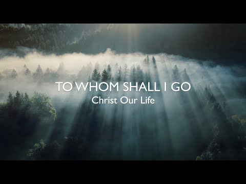 To Whom Shall I Go (Lyric Video)