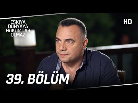 Eşkıya Dünyaya Hükümdar Olmaz 39. Bölüm | HD İZLE