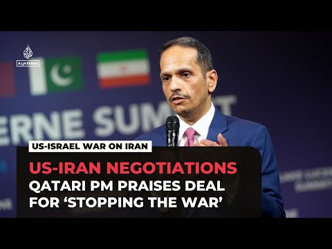Qatari PM praises US-Iran deal for ‘stopping the war’