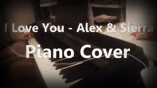 I Love You - Alex &amp; Sierra - Piano Cover