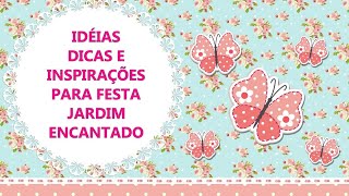 Idéias para festa no tema JARDIM ENCANTADO (INSPIRAÇÕES) - IMAGENS NÃO AUTORAIS