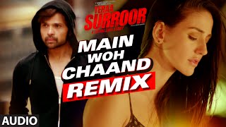 MAIN WOH CHAAND (Remix) | Teraa Surroor | Himesh