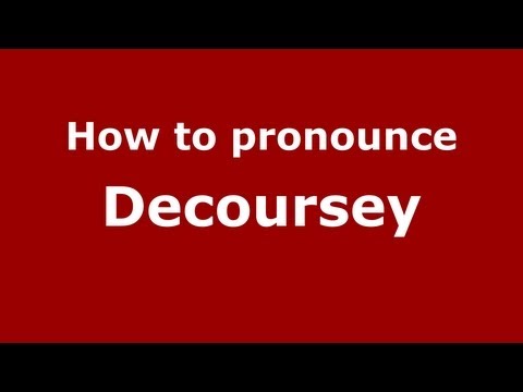 How to Pronounce Decoursey - PronounceNames.com