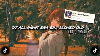 Download lagu DJ ALL NIGHT ENA ENA SLOWED OLD 🎶 sounds KuruMiyuki (Slowed & Reverb) dj old viral tiktok🔥 mp3