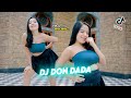 DJ DON DADA REMIX TERBARU VIRAL TIKTOK 2023 FULL BASS JEDAG JEDUG PARGOY