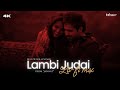 Lambi Judai Lo Fi 2307 Flip It S Raining Bollywood Lofi Jannat Emraan Hashmi Rahul Jain