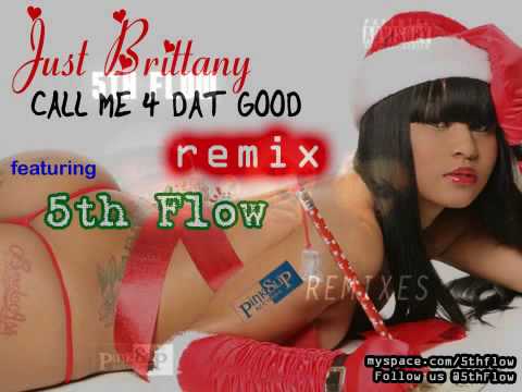 Just Brittany - Call Me 4 Dat Good (Remix) (feat. JClay & 5th Flow)