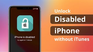 [2 Ways] How to Unlock Disabled iPhone without iTunes 2023