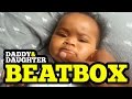 Daddy Daughter Beatbox