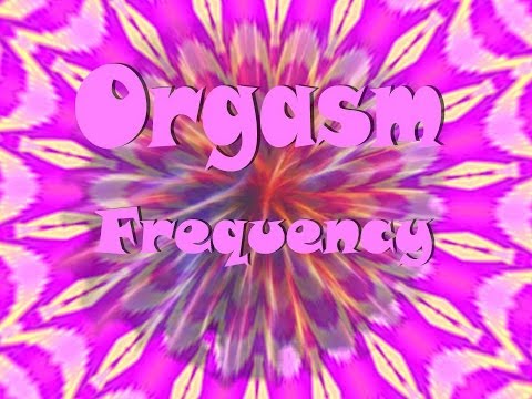 Orgasm Frequency - Best Sex Super Orgasmic Hynoptic Fun
