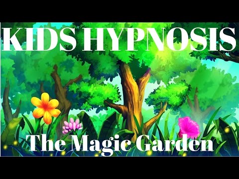 Kids Hypnosis The Magic Garden for Night Time Worries, Fears and Sleep