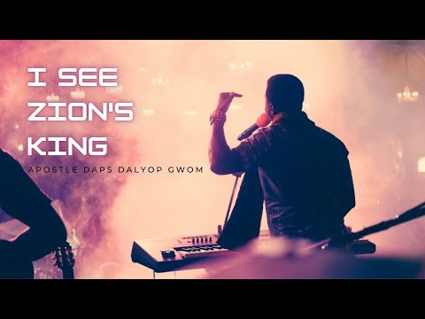 Daps Dalyop Gwom – I SEE ZION’S KING - Official Video