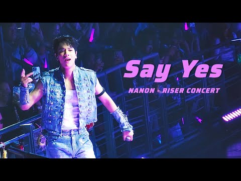 Say Yes - NANON | RISER CONCERT : THE FIRST RISE Day 1